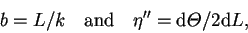 \begin{displaymath}b=L/k\quad \mbox{and}\quad \eta^{\prime\prime}=\dr {{\mit\Theta} }/2\dr L,\end{displaymath}