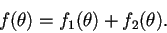 \begin{displaymath}f(\theta )=f_1(\theta )+f_2(\theta ).\end{displaymath}