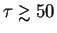 $\tau\gtrsim 50$