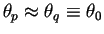 $\theta _p\approx \theta
_q\equiv \theta _0$