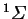 $^1{\mit\Sigma}$