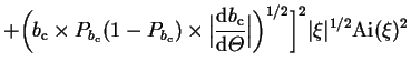 $\displaystyle +\bigg( b_\mathrm{c}\times
P_{b_\mathrm{c}}(1-P_{b_\mathrm{c}})\t...
...{\dr{\mit\Theta}}\Big\vert
\bigg)^{1/2} \bigg]^2\vert\xi\vert^{1/2}\A\ir(\xi)^2$