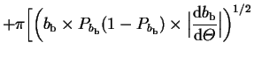 $\displaystyle +\pi\bigg[ \bigg( b_\br\times
P_{b_\br}(1-P_{b_\br})\times\Big\vert\frac{\dr b_\br}{\dr{\mit\Theta}}\Big\vert
\bigg)^{1/2}$