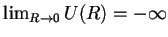 $\lim_{R\to 0} U(R)=-\infty$