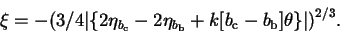 \begin{displaymath}\xi=-\big(3/4\big\vert\{2\eta_{b_\mathrm{c}}-2\eta_{b_\br}+k[b_\mathrm{c}-b_\br]\theta\}\big\vert
\big)^{2/3}.
\end{displaymath}