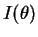 $\displaystyle I(\theta)$