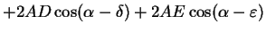 $\displaystyle +2AD\cos(\alpha-\delta)+2AE\cos(\alpha-\varepsilon)$