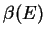 $\beta (E)$