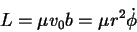 \begin{displaymath}L = \mu v_0 b = \mu r^2 \dot{\phi}
\end{displaymath}