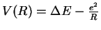 $V(R) = \Delta E - \frac{e^2}{R}$