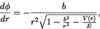 \begin{displaymath}\frac{d\phi}{dr} = - \frac{ b}{r^2 \sqrt{ 1-\frac{b^2}{r^2} - \frac{V(r)}{E} } },
\end{displaymath}