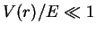 $V(r)/E \ll 1$
