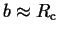 $b\approx R_\mathrm{c}$