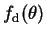 $\displaystyle f_\dr(\theta)$